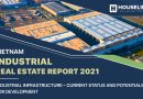 Viet Nam Industrial Real Estate Report 2021 – Current Status and Potentials for Development