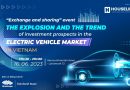The “Exchange and Sharing” event – “The explosion and the trend of investment prospects in the Electric vehicle market in Vietnam”