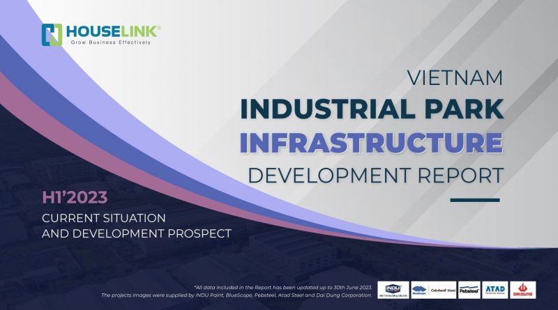 Report of Vietnam Industrial Park Infrastructure Development Report – Current situation and development prospects H1.2023