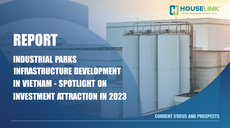 Industrial Parks – Infrastructure Development in Vietnam – Spotlight on Investment Attraction in 2023