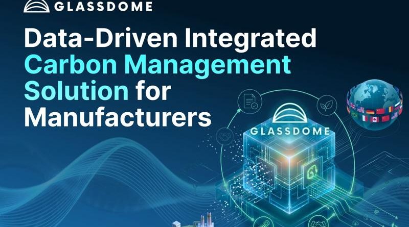Glassdome – Data-Driven Integrated Carbon Management Solution for manufacturers Glassdome – Data-Driven Integrated Carbon Management Solution for manufacturers